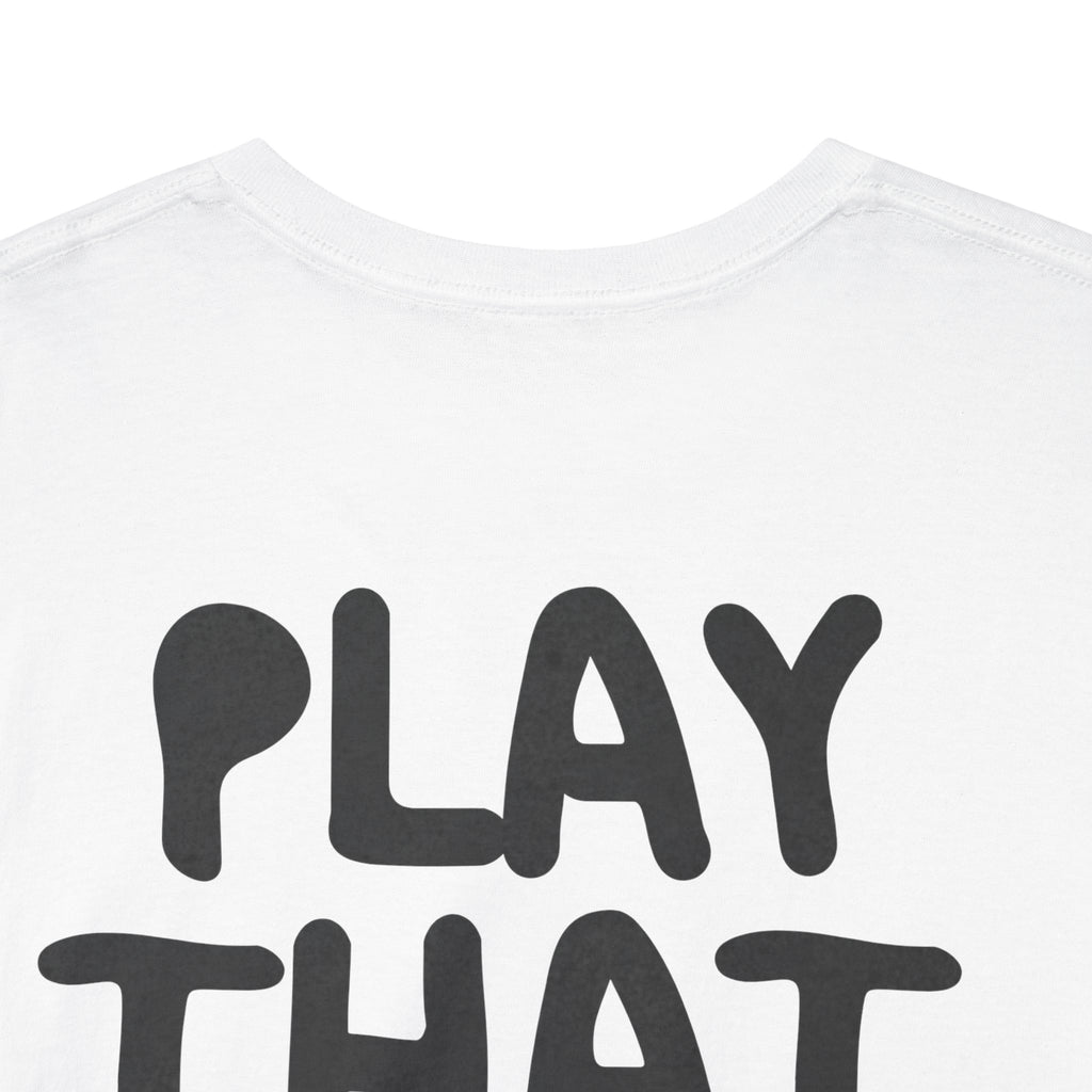 Play That Good Sh*t Tee