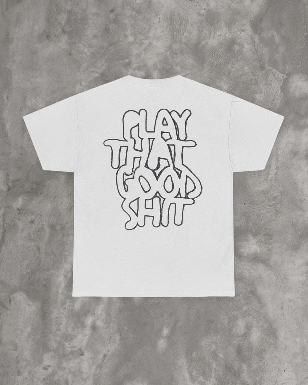 Play That Good Sh*t Tee