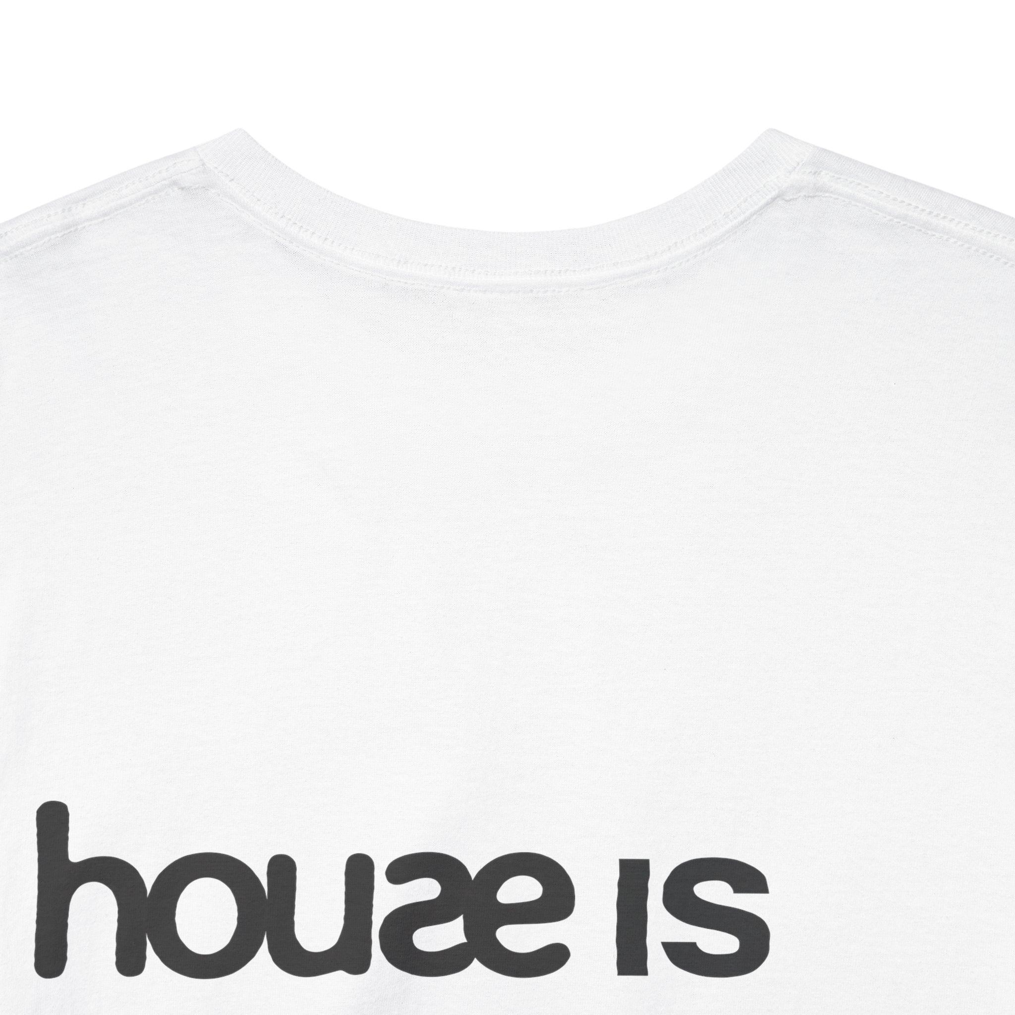 House Is a Feeling Tee