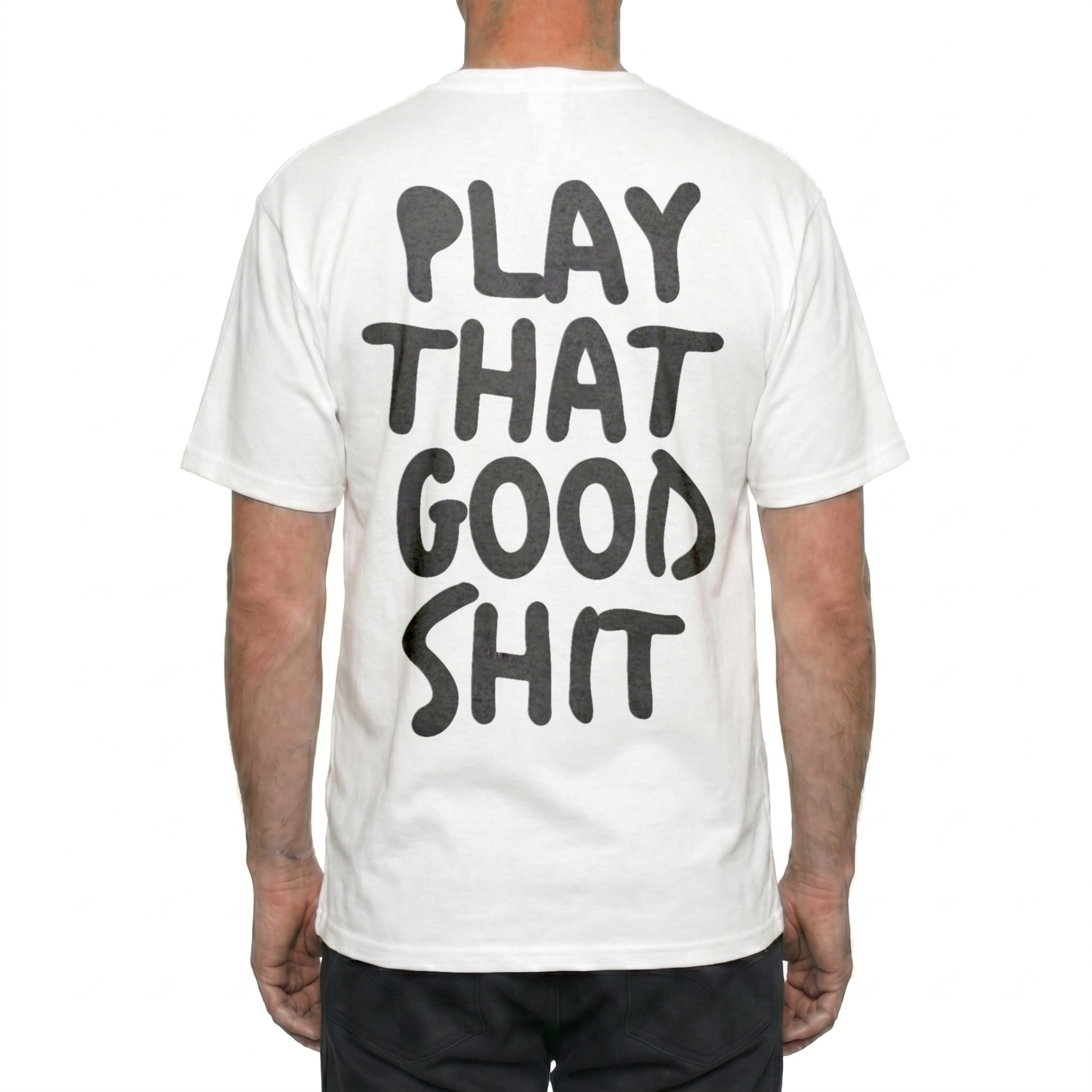 Play That Good Sh*t Tee